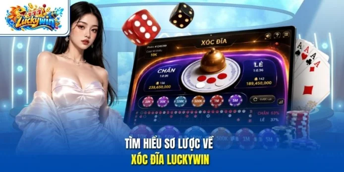 Tìm hiểu sơ lược về xóc đĩa Luckywin